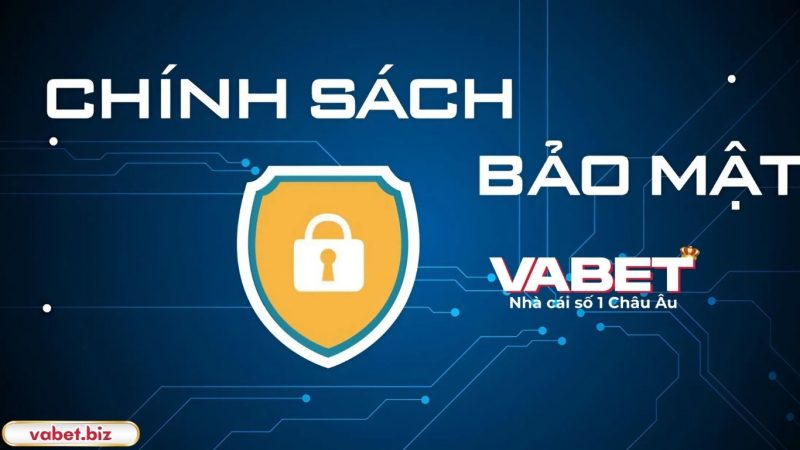 Tổng hợp các chính sách bảo mật VABET Tổng hợp các chính sách bảo mật VABET