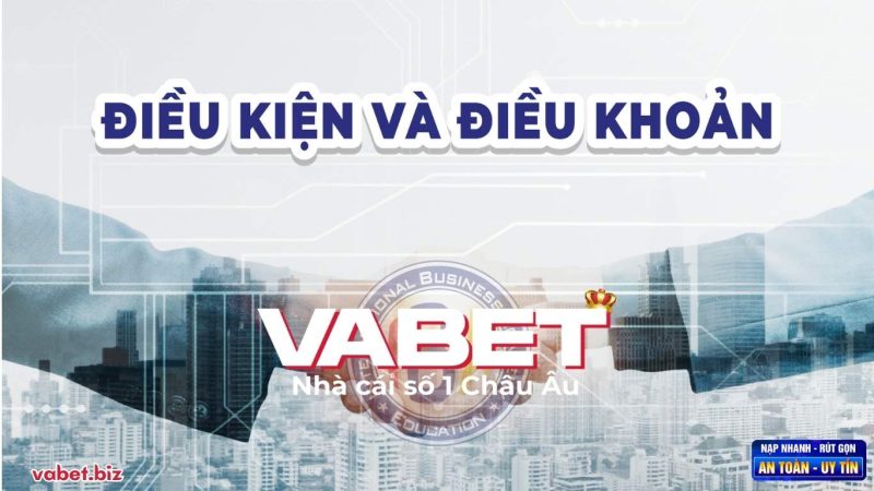 Tìm hiểu chi tiết các điều khoản điều kiện VABET Tìm hiểu chi tiết các điều khoản điều kiện VABET