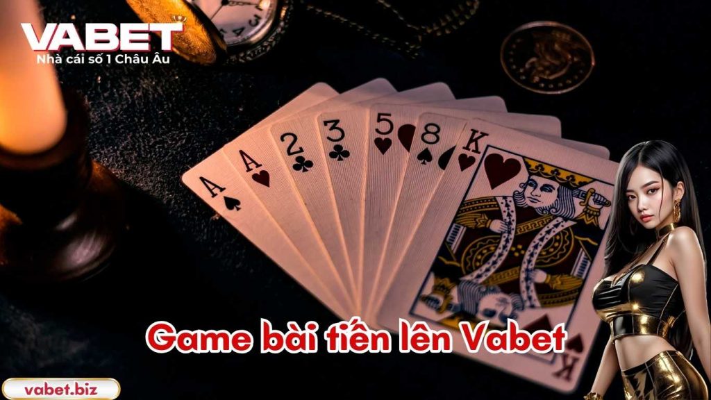 Tổng quan về game bài tiến lên Vabet