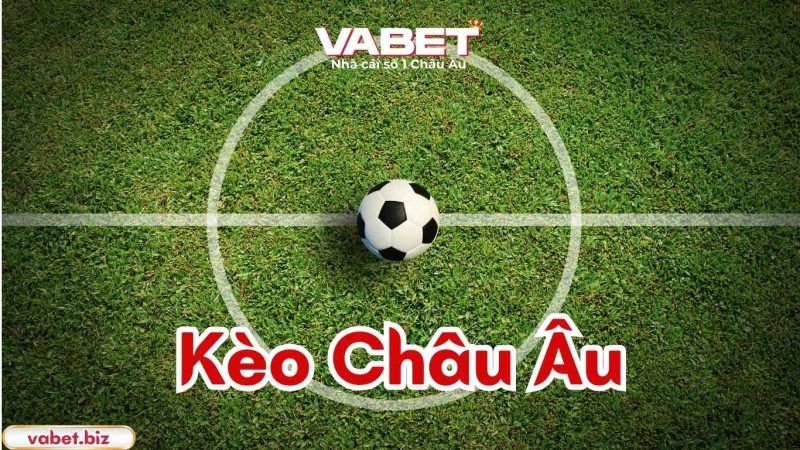 Bí quyết soi cầu kèo Châu Âu chính xác