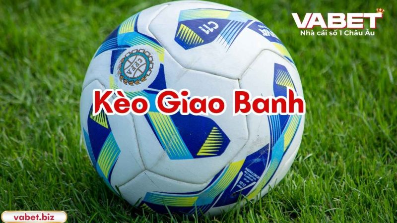 Khi nào nên đặt cược kèo giao banh?