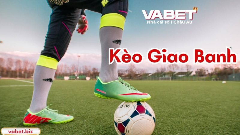 Kinh nghiệm soi kèo giao banh hiệu quả